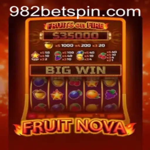 Unveiling FruitNova and the Rise of 982BET: A Deep Dive into the Gameplay