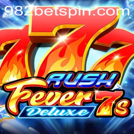 RushFever7sDeluxe: A Thrilling Casino Experience with 982BET